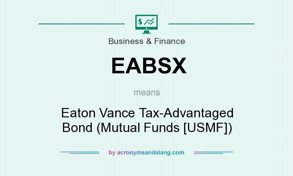 What does EABSX mean? It stands for Eaton Vance Tax-Advantaged Bond (Mutual Funds [USMF])