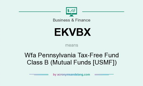What does EKVBX mean? It stands for Wfa Pennsylvania Tax-Free Fund Class B (Mutual Funds [USMF])
