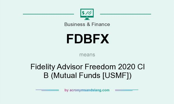 What does FDBFX mean? It stands for Fidelity Advisor Freedom 2020 Cl B (Mutual Funds [USMF])