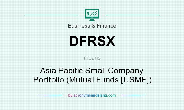 What does DFRSX mean? It stands for Asia Pacific Small Company Portfolio (Mutual Funds [USMF])