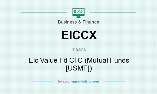 What does EICCX mean? It stands for Eic Value Fd Cl C (Mutual Funds [USMF])