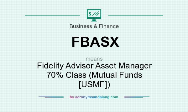 What does FBASX mean? It stands for Fidelity Advisor Asset Manager 70% Class (Mutual Funds [USMF])