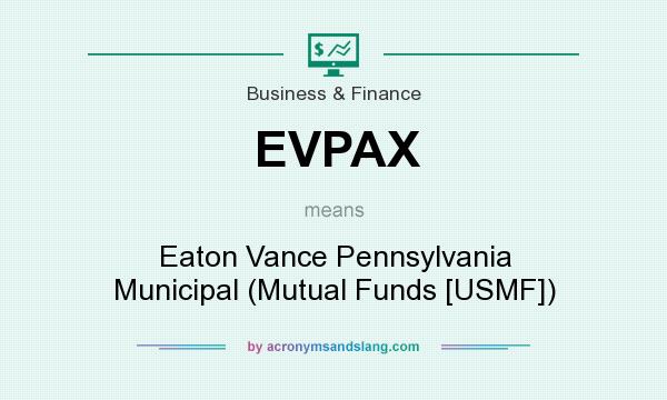 What does EVPAX mean? It stands for Eaton Vance Pennsylvania Municipal (Mutual Funds [USMF])