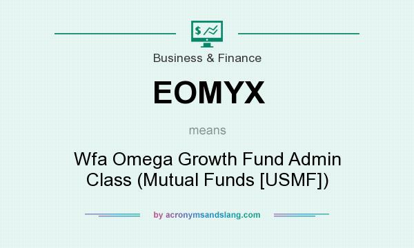 What does EOMYX mean? It stands for Wfa Omega Growth Fund Admin Class (Mutual Funds [USMF])