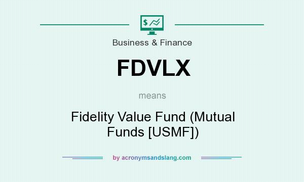What does FDVLX mean? It stands for Fidelity Value Fund (Mutual Funds [USMF])