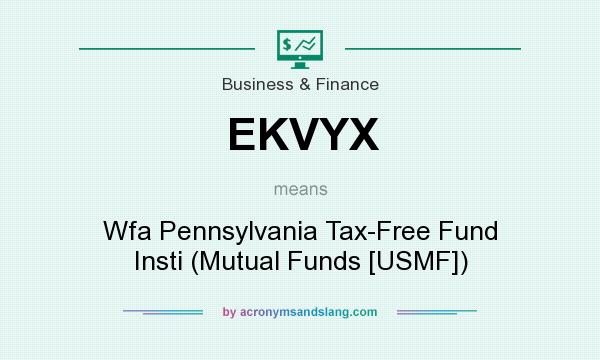 What does EKVYX mean? It stands for Wfa Pennsylvania Tax-Free Fund Insti (Mutual Funds [USMF])