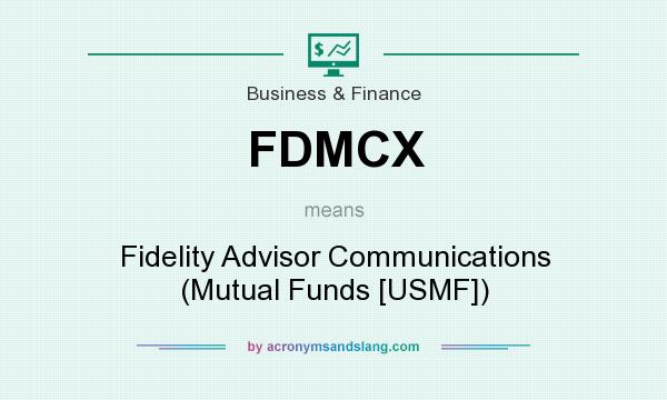 What does FDMCX mean? It stands for Fidelity Advisor Communications (Mutual Funds [USMF])