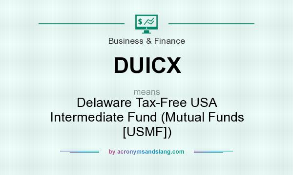 What does DUICX mean? It stands for Delaware Tax-Free USA Intermediate Fund (Mutual Funds [USMF])