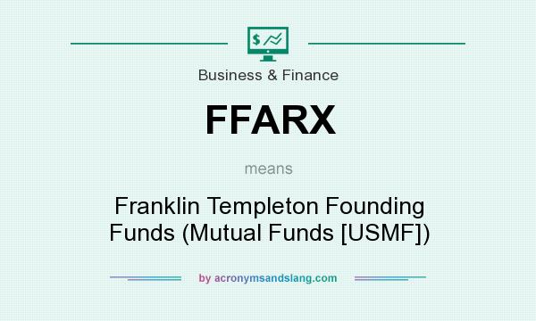 What does FFARX mean? It stands for Franklin Templeton Founding Funds (Mutual Funds [USMF])