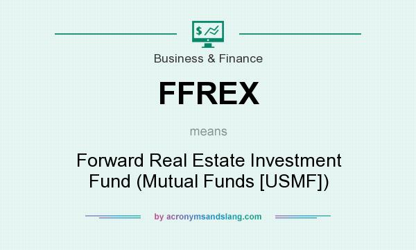 What does FFREX mean? It stands for Forward Real Estate Investment Fund (Mutual Funds [USMF])