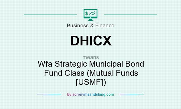 What does DHICX mean? It stands for Wfa Strategic Municipal Bond Fund Class (Mutual Funds [USMF])
