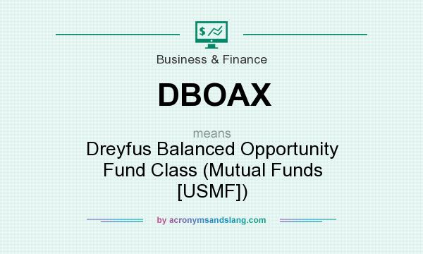 What does DBOAX mean? It stands for Dreyfus Balanced Opportunity Fund Class (Mutual Funds [USMF])