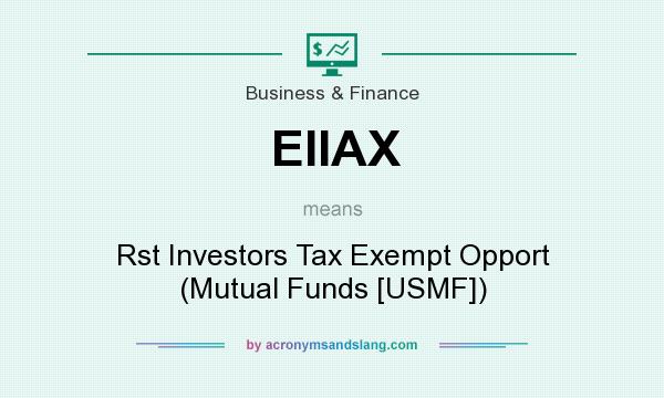 What does EIIAX mean? It stands for Rst Investors Tax Exempt Opport (Mutual Funds [USMF])