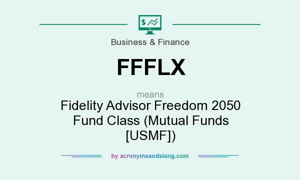 What does FFFLX mean? It stands for Fidelity Advisor Freedom 2050 Fund Class (Mutual Funds [USMF])