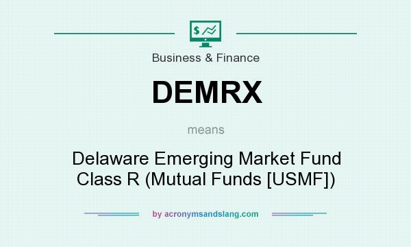 What does DEMRX mean? It stands for Delaware Emerging Market Fund Class R (Mutual Funds [USMF])