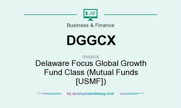 What does DGGCX mean? It stands for Delaware Focus Global Growth Fund Class (Mutual Funds [USMF])