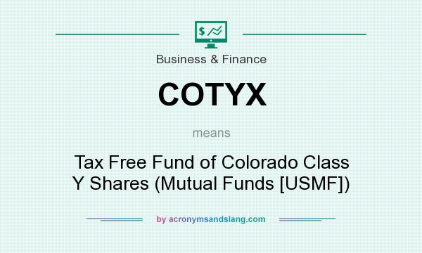What does COTYX mean? It stands for Tax Free Fund of Colorado Class Y Shares (Mutual Funds [USMF])