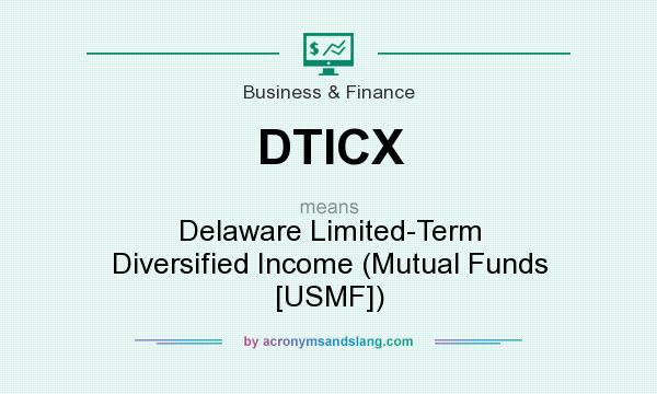 What does DTICX mean? It stands for Delaware Limited-Term Diversified Income (Mutual Funds [USMF])