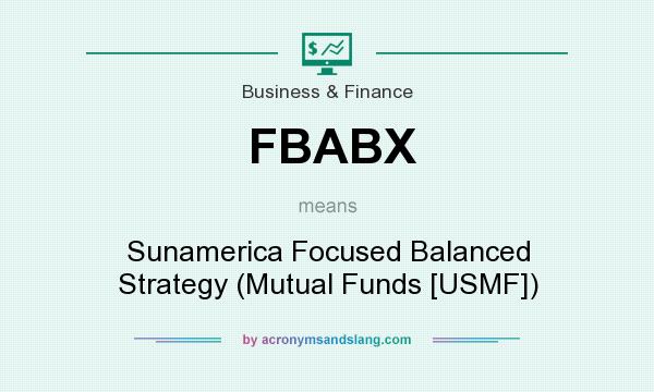 What does FBABX mean? It stands for Sunamerica Focused Balanced Strategy (Mutual Funds [USMF])