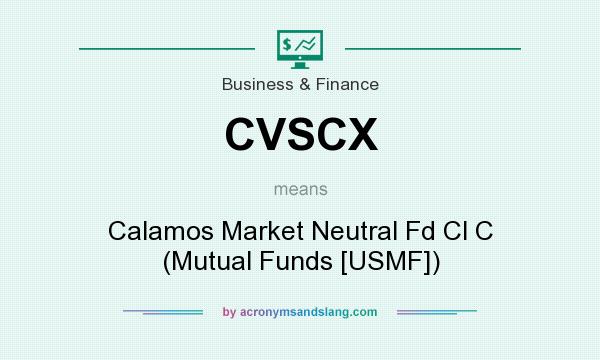 What does CVSCX mean? It stands for Calamos Market Neutral Fd Cl C (Mutual Funds [USMF])
