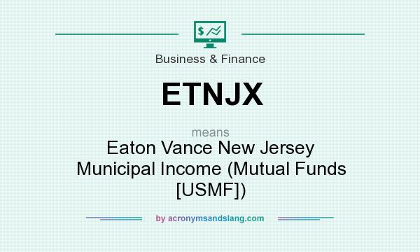 What does ETNJX mean? It stands for Eaton Vance New Jersey Municipal Income (Mutual Funds [USMF])