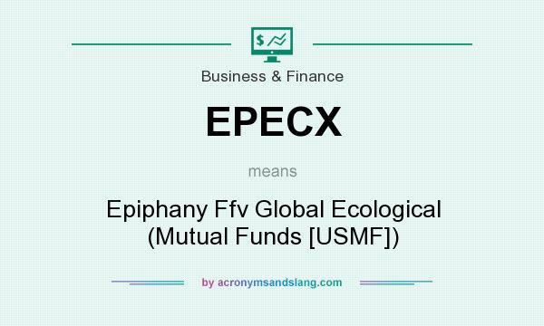 What does EPECX mean? It stands for Epiphany Ffv Global Ecological (Mutual Funds [USMF])