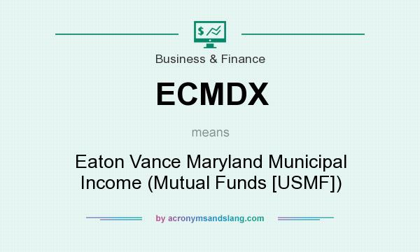 What does ECMDX mean? It stands for Eaton Vance Maryland Municipal Income (Mutual Funds [USMF])
