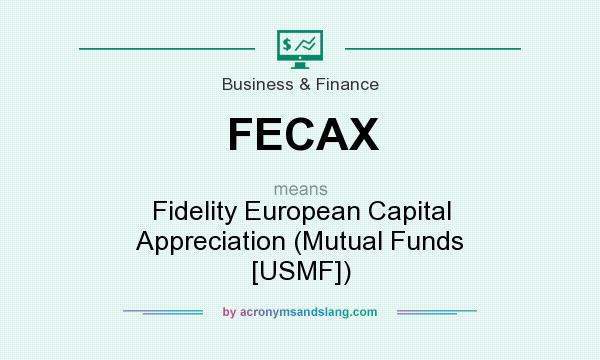 What does FECAX mean? It stands for Fidelity European Capital Appreciation (Mutual Funds [USMF])