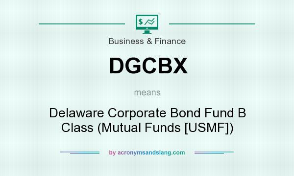 What does DGCBX mean? It stands for Delaware Corporate Bond Fund B Class (Mutual Funds [USMF])