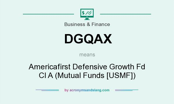 What does DGQAX mean? It stands for Americafirst Defensive Growth Fd Cl A (Mutual Funds [USMF])