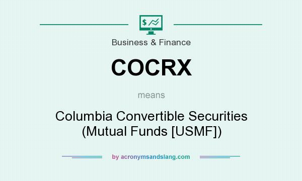 What does COCRX mean? It stands for Columbia Convertible Securities (Mutual Funds [USMF])