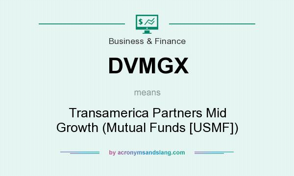 What does DVMGX mean? It stands for Transamerica Partners Mid Growth (Mutual Funds [USMF])