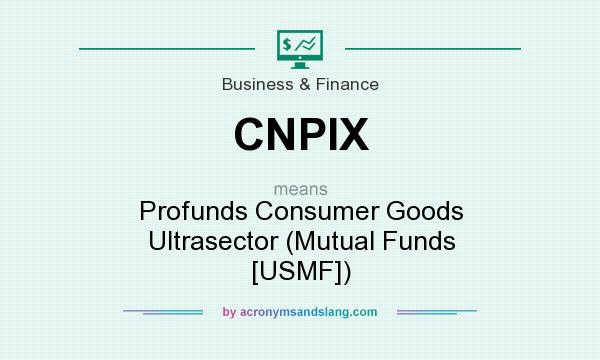 What does CNPIX mean? It stands for Profunds Consumer Goods Ultrasector (Mutual Funds [USMF])