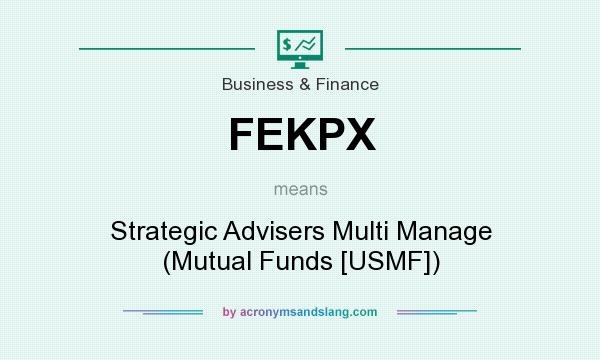 What does FEKPX mean? It stands for Strategic Advisers Multi Manage (Mutual Funds [USMF])