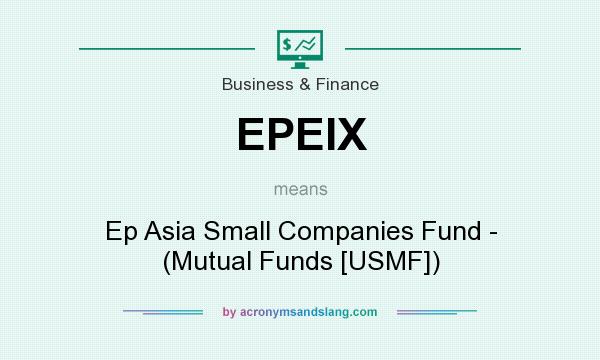 What does EPEIX mean? It stands for Ep Asia Small Companies Fund - (Mutual Funds [USMF])