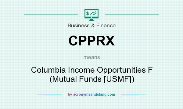What does CPPRX mean? It stands for Columbia Income Opportunities F (Mutual Funds [USMF])