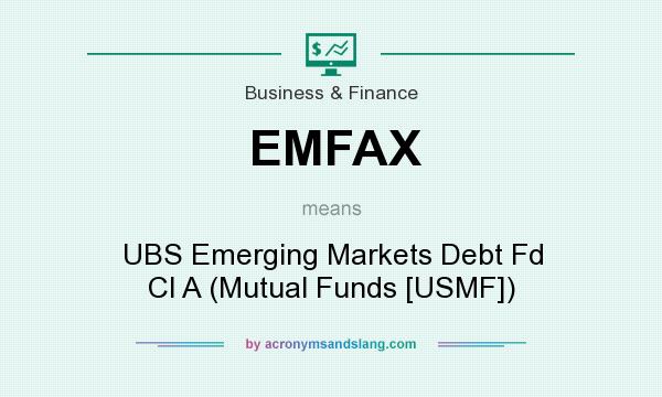 What does EMFAX mean? It stands for UBS Emerging Markets Debt Fd Cl A (Mutual Funds [USMF])
