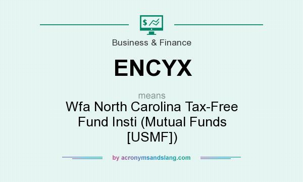 What does ENCYX mean? It stands for Wfa North Carolina Tax-Free Fund Insti (Mutual Funds [USMF])