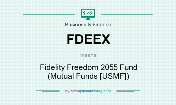 What does FDEEX mean? It stands for Fidelity Freedom 2055 Fund (Mutual Funds [USMF])