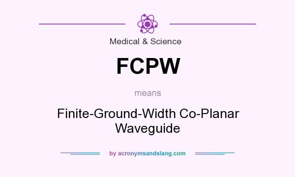 What does FCPW mean? It stands for Finite-Ground-Width Co-Planar Waveguide