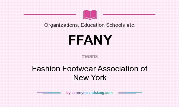 What does FFANY mean? It stands for Fashion Footwear Association of New York