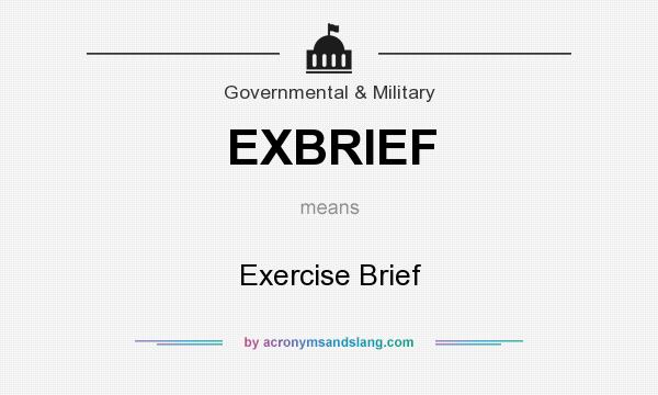 What does EXBRIEF mean? It stands for Exercise Brief
