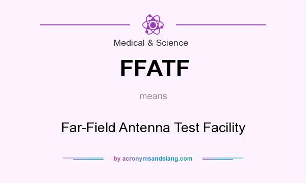 What does FFATF mean? It stands for Far-Field Antenna Test Facility