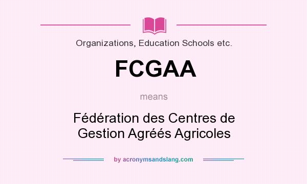 What does FCGAA mean? It stands for Fédération des Centres de Gestion Agréés Agricoles