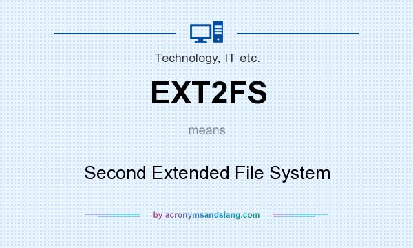 What does EXT2FS mean? It stands for Second Extended File System
