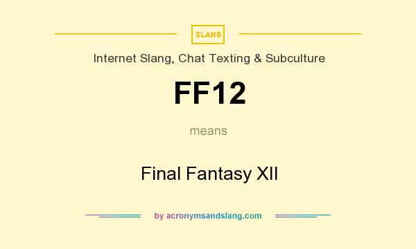 What does FF12 mean? It stands for Final Fantasy XII