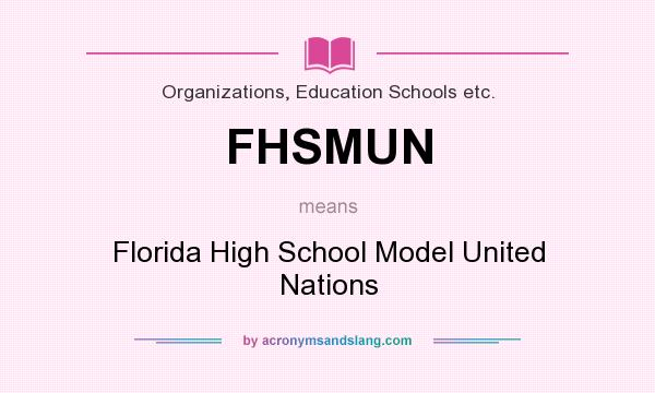 What does FHSMUN mean? It stands for Florida High School Model United Nations