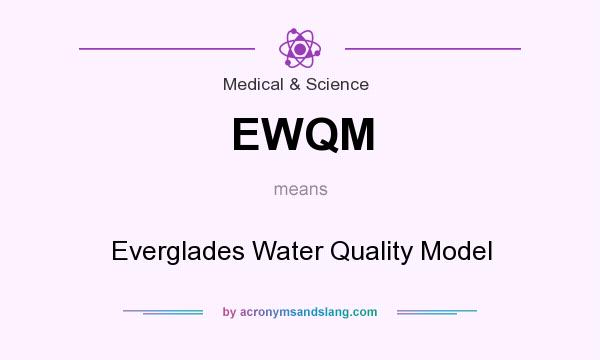 What does EWQM mean? It stands for Everglades Water Quality Model