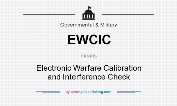 What does EWCIC mean? It stands for Electronic Warfare Calibration and Interference Check