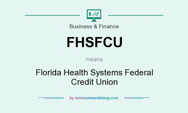 What does FHSFCU mean? It stands for Florida Health Systems Federal Credit Union